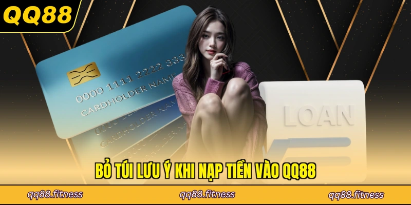 Bỏ túi lưu ý khi nạp tiền vào QQ88