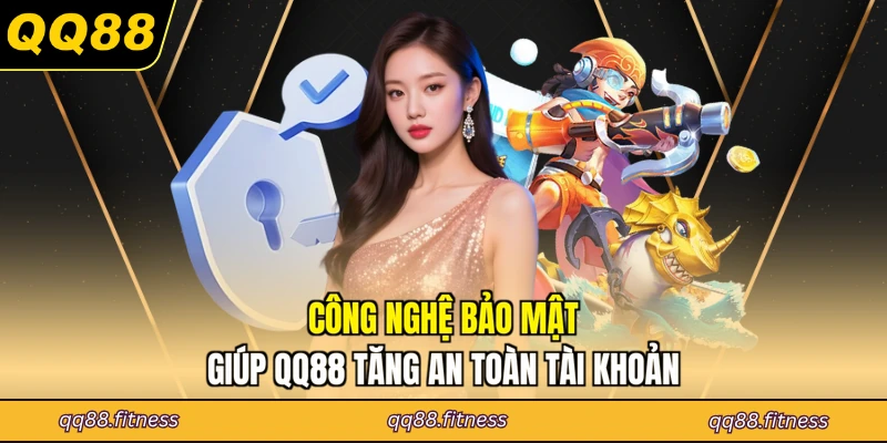 Công nghệ bảo mật giúp QQ88 tăng an toàn tài khoản
