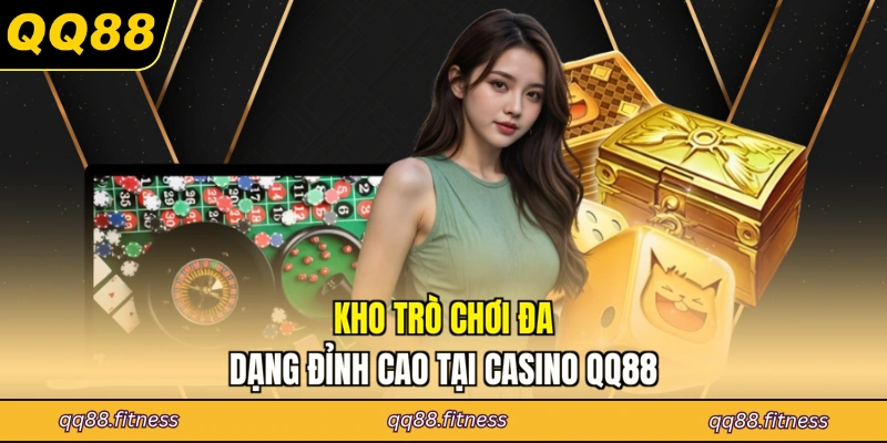 Kho trò chơi đa dạng đỉnh cao tại casino QQ88