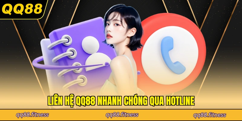 Liên hệ QQ88 nhanh chóng qua hotline