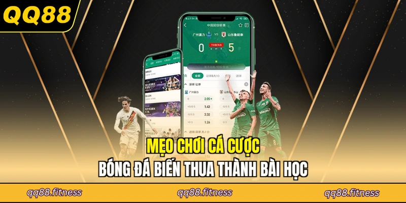 Mẹo chơi cá cược bóng đá biến thua thành bài học