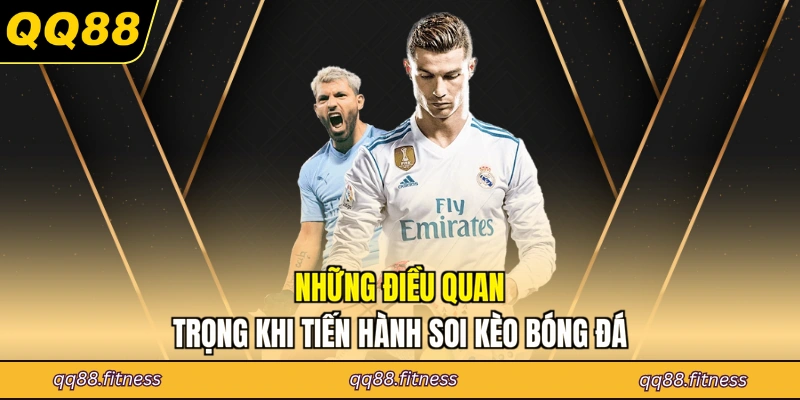 Những điều quan trọng khi tiến hành soi kèo bóng đá