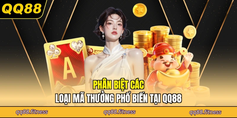 Phân biệt các loại mã thưởng phổ biến tại QQ88
