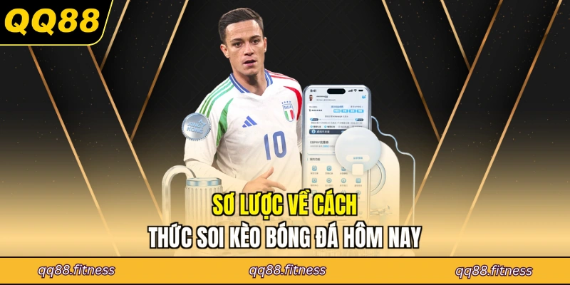 Sơ lược về cách thức soi kèo bóng đá hôm nay